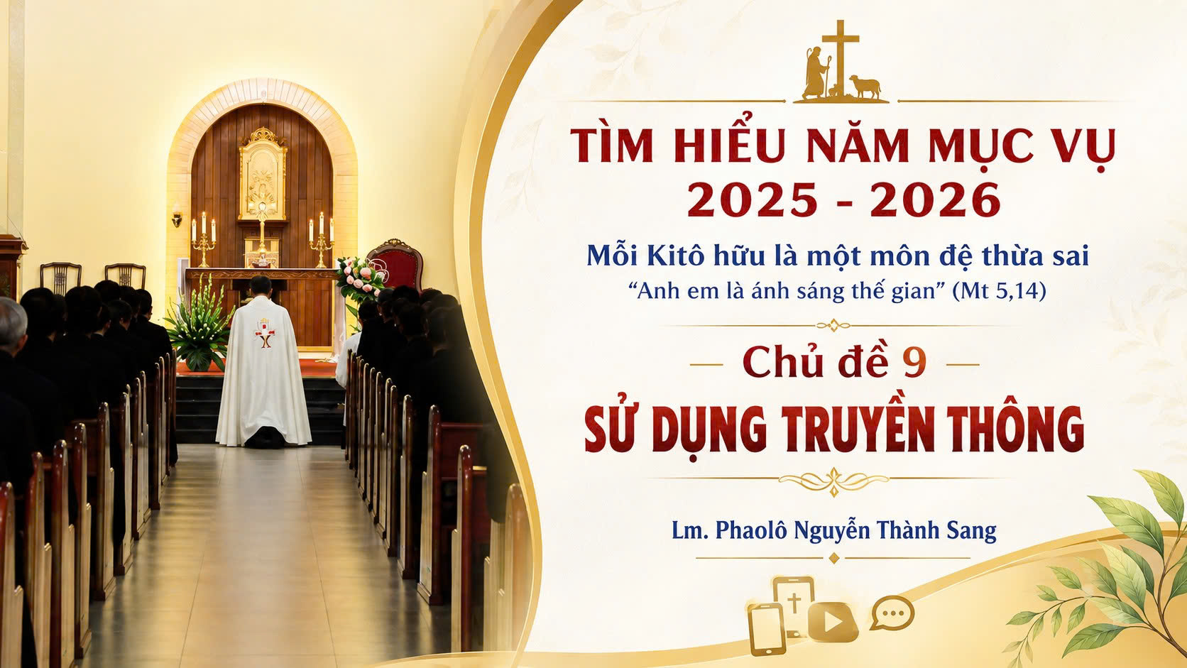 Tìm Hiểu Năm Mục Vụ 2025-2026 - Chủ Đề 9: Sử Dụng Truyền Thông